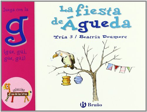 Beispielbild fr La fiesta de Agueda / Agueda's Party: Juega con la g (gue, gui, güe, güi) / Play with g (El zoo de las letras / The Zoo of letters) zum Verkauf von WorldofBooks