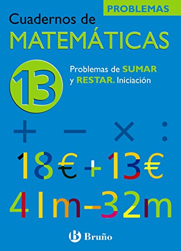 Imagen de archivo de Problemas de sumar y restar / Addition and Subtraction Problems: Iniciacion / Beginners: 13 (Cuadernos de matematicas / Math Workbook) a la venta por medimops