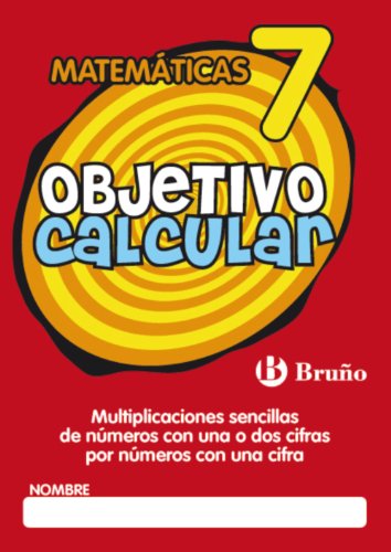 Stock image for OBJETIVO CALCULAR 7 MULTIPLICACIONES SENCILLAS DE NMEROS CON UNA O DOS CIFRAS P for sale by Librerias Prometeo y Proteo