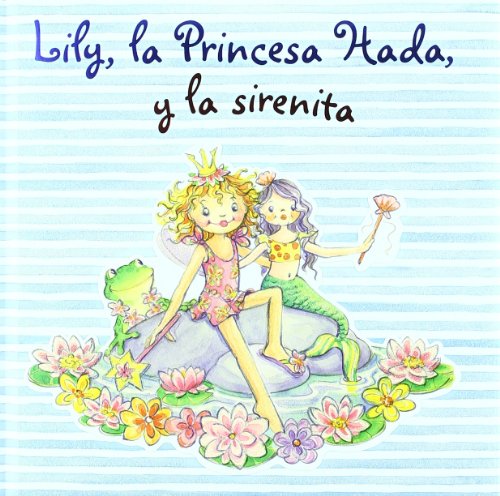 Beispielbild fr Lily, la Princesa Hada, y la sirenita (Lily, la princesa Hada / Lily, Fairy Princess) (Spanish Edition) zum Verkauf von ThriftBooks-Atlanta