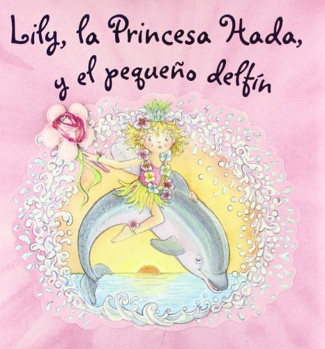 Beispielbild fr Lily, la Princesa Hada y el pequeo delfn (Castellano - Bruo - Lily, La Princesa Hada) zum Verkauf von medimops