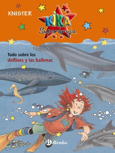 9788421682883: Todo sobre los delfines y las ballenas (Castellano - A PARTIR DE 8 AOS - PERSONAJES - Kika Superbruja)