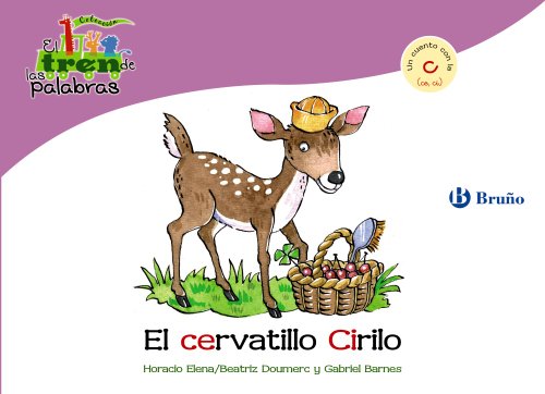 Stock image for El cervatillo Cirilo / The Fawn Cyril: Un cuento con la C (Ce, Ci) / A Story With C (El tren de las palabras / The Train of Words) for sale by medimops