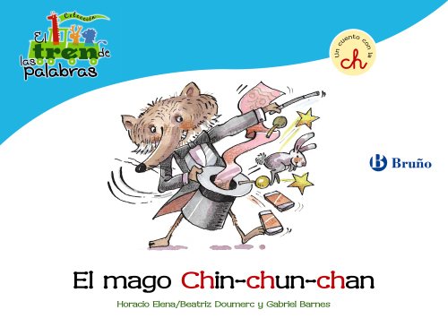 Beispielbild fr El tren de las palabras: El mago Chin-chun-chan: Un cuento con la CH (Castellano - Bruo - El Tren De Las Palabras) zum Verkauf von medimops