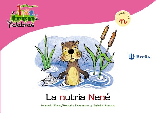 Beispielbild fr La nutria Nene / Baby Otters: Un cuento con la N / A Story With N (El tren de las palabras / The Train of Words) zum Verkauf von WorldofBooks