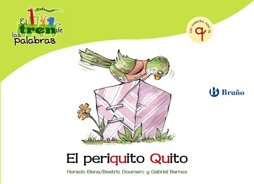 9788421683514: El periquito Quito: Un cuento con la Q (Castellano - A PARTIR DE 3 AOS - LIBROS DIDCTICOS - El tren de las palabras)