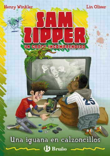 Una iguana en calzoncillos: Sam Zipper, un crack incomprendido (Spanish Edition) (9788421683934) by Winkler, Henry; Oliver, Lin