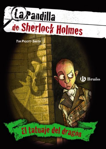 Stock image for El tatuaje del drag�n. La pandilla de Sherlock Holmes, 1 (Castellano - A Partir De 12 A�os - Narrativa - La Pandilla De Sherlock Holmes) (Spanish Edition) for sale by Wonder Book