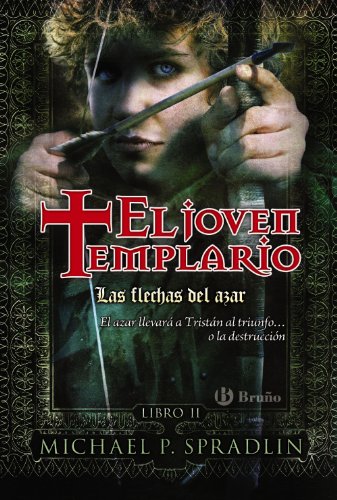 Las flechas del azar. El joven templario. Libro segundo (Castellano - Juvenil - Narrativa - El Joven Templario) (Spanish Edition) (9788421685747) by Spradlin, Michael P.