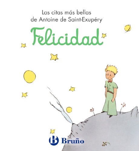 Imagen de archivo de Felicidad. Las citas ms bellas de Antoine de Saint-Exupry a la venta por Iridium_Books