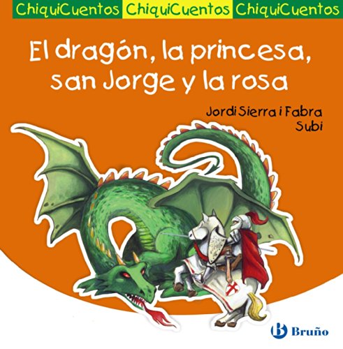 El dragÃ³n, la princesa, san Jorge y la rosa (Chiquicuentos) (Spanish Edition) (9788421687543) by Sierra I Fabra, Jordi