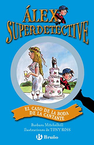 El caso de la boda de la cantante (Alex Superdetective) (Spanish Edition) (9788421687727) by Mitchelhill, Barbara