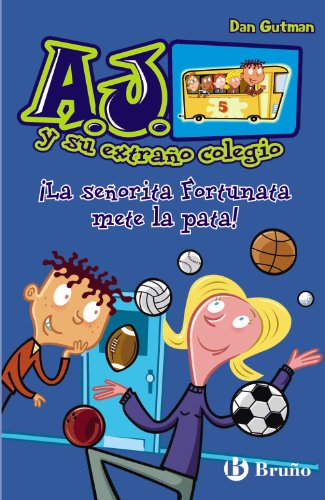 Stock image for A. J. y su extrao colegio. La seorita Fortunata mete la pata! (Castellano - A PARTIR DE 6 AOS - PERSONAJES Y SERIES - A.J. y su extrao colegio) for sale by medimops