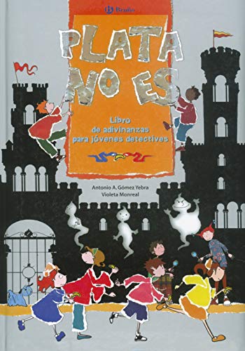 Plata no es: Libro de adivinanzas para jovenes detectives / It is Not Silver (Riddles's Book for Young Detectives) (Spanish Edition) (9788421692967) by GÃ³mez Yebra, Antonio A.; Monreal, Violeta