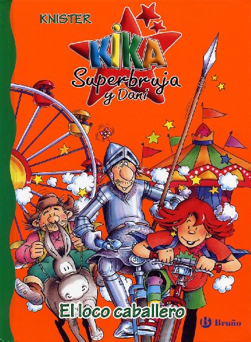 Imagen de archivo de Kika Superbruja y Dani : el loco caballero (Castellano - A Partir De 6 Aos - Personajes Y Series - Kika Superbruja Y Dani) a la venta por medimops