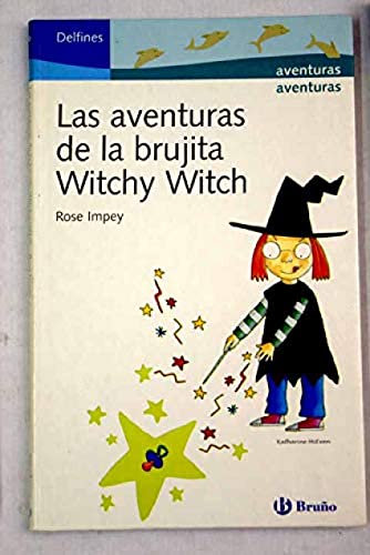 Las aventuras de la brujita Witchy Witch/ Little Witch Witchy Adventures (Delfines/ Dolphins) (Spanish Edition) (9788421694367) by Impey, Rose