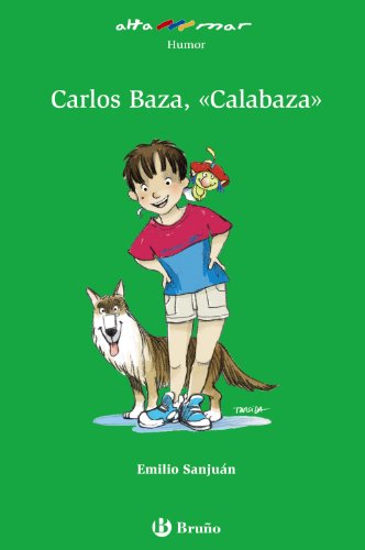 Beispielbild fr Carlos Baza, calabaza, Educacin Primaria, 3 ciclo. Libro de lectura del alumno (Castellano - A Partir De 10 Aos - Altamar) zum Verkauf von medimops