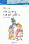 Stock image for Papa no quiere ser pinguino/ Dad Does Not Want To Be a Penguin (Delfines/ Dolphins) Mataix, Lucila for sale by VANLIBER