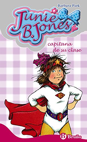 Junie B. Jones, capitana de su clase/ Junie B. Jones, Captain of her Class - PARK, BARBARA