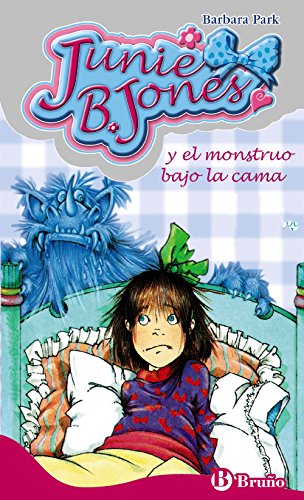 Junie B. Jones y el monstruo bajo la cama (Castellano - A PARTIR DE 6 AÑOS - PERSONAJES Y SERIES - Junie B. Jones) - Barbara Park, Denise Brunkus, Begoña Oro Pradera