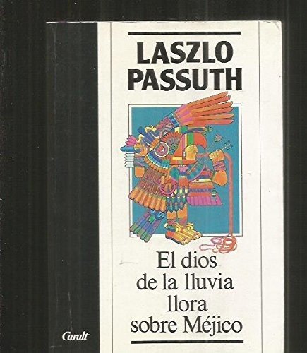 Imagen de archivo de EL DIOS DE LA LLUVIA LLORA SOBRE MEJICO a la venta por Librera Gonzalez Sabio