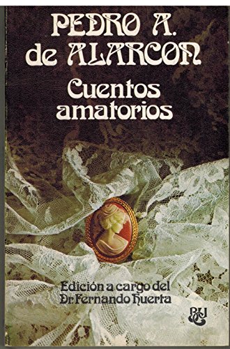 Cuentos amatorios (Biblioteca universal Caralt ; 99: Serie ClaÌsicos) (Spanish Edition) (9788421742112) by AlarcoÌn, Pedro Antonio De