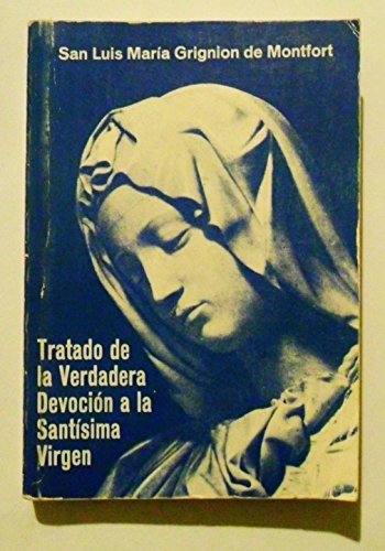 Stock image for Tratado de la Verdadera Devocion a la Santisima Virgen por San Luis Maria Grignion de Monfort / S.a. Casals 1981. for sale by Hamelyn