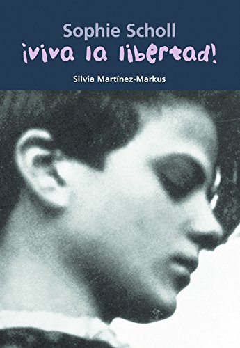 Imagen de archivo de Sophie Scholl  VIVA LA LIBERTAD ! a la venta por LIBRERIA PETRARCA