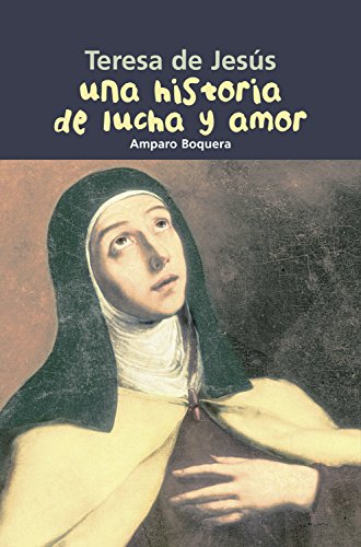 Stock image for TERESA DE JESUS, UNA HISTORIA DE LUCHA Y AMOR for sale by Antrtica
