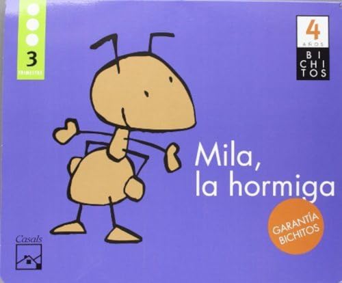 Imagen de archivo de Bichitos, Mila la hormiga, Educacin Infantil, 4 aos. 3 trimestre a la venta por Revaluation Books