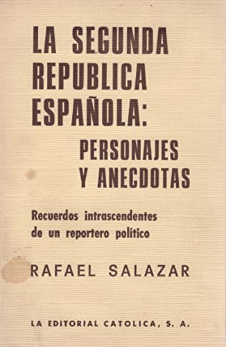 9788422007210: La Segunda Repblica espaola : personajes y ancdotas: Recuerdos intrascendentes de un reportero poltico