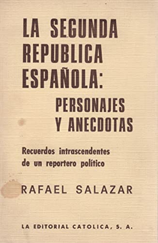 9788422007210: LA SEGUNDA REPUBLICA ESPAOLA. PERSONAJES Y ANECDOTAS. RECUERDOS INTRASCENDENTES DE UN REPORTERO POLITICO.