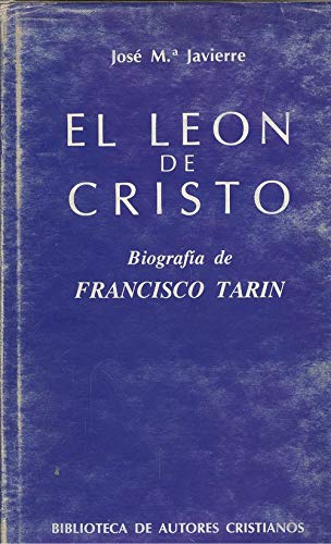 El león de Cristo. Biografía de Francisco Tarín - Javierre, José María