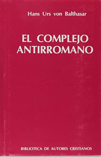 9788422009863: El complejo antirromano.: Integracin del papado en la Iglesia universal (NORMAL) (Spanish Edition)