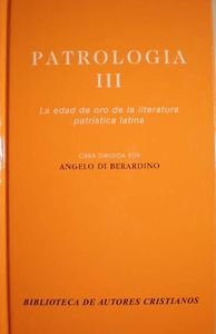 Beispielbild fr PATROLOGA (T.3) LA EDAD DE ORO DE LA LITERATURA PATRSTICA LATINA zum Verkauf von Zilis Select Books