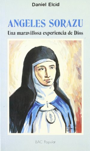 Imagen de archivo de NGELES SORAZU. UNA MARAVILLOSA EXPERIENCIA DE DIOS a la venta por Zilis Select Books