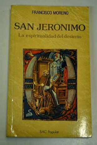 San Jerónimo. La espiritualidad del desierto. - MORENO, Francisco