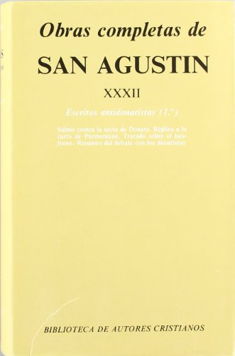 9788422013211: Obras completas de San Agustn. XXXII: Escritos antidonatistas (1.): Salmo contra la secta de Donato. Rplica a la carta de Parmeniano. Tratado sobre ... del debate con los donatistas: 498 (NORMAL)