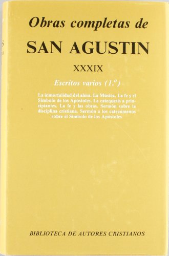 9788422013327: Obras completas de San Agustn. XXXIX: Escritos varios (1.): La inmortalidad del alma. La msica. La fe y el Smbolo de los apstoles. La catequesis ... Sermn a los catecmenos: 39 (NORMAL)