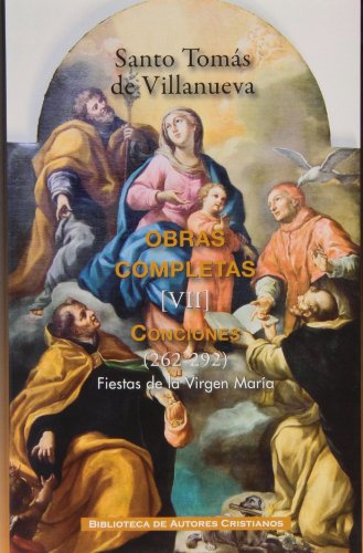 9788422016465: Obras completas de Santo Toms de Villanueva. VII: Conciones 262-292. Fiestas de la Virgen Mara