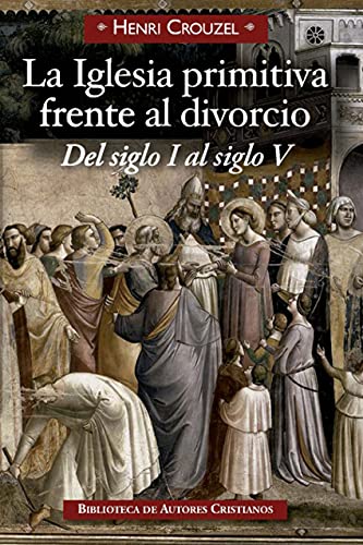 Imagen de archivo de La Iglesia primitiva frente al divorcio. Del siglo I al siglo V a la venta por AG Library