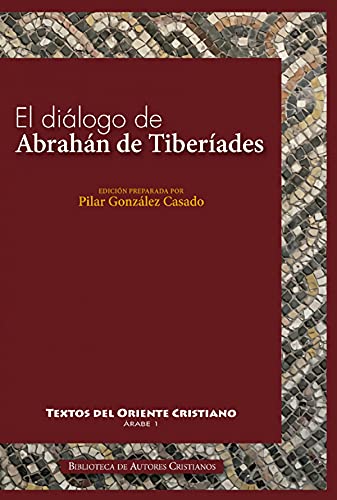 Imagen de archivo de Dialogo De Abrahan De Tiberiades: 1 (textos Del Oriente Cristiano) a la venta por RecicLibros