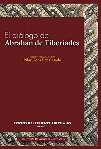 Stock image for Dialogo De Abrahan De Tiberiades: 1 (textos Del Oriente Cristiano) for sale by RecicLibros