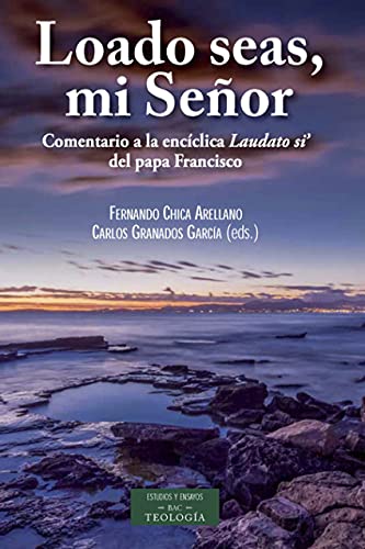 Stock image for Loado seas mi Seor: Comentario a la encclica Laudato si? del papa Francisco: 187 (ESTUDIOS Y ENSAYOS) for sale by medimops