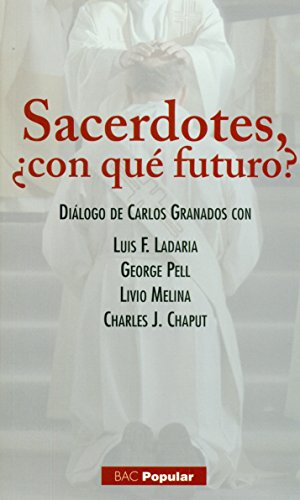 9788422019411: Sacerdotes ﾿con que futuro: Dilogo de Carlos Granados con Luis F. Ladaria, George Pell, Livio Melina, Charles J. Chaput: 226 (POPULAR)