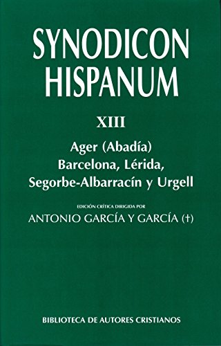 Imagen de archivo de Synodicon Hispanum. XIII: Ager (Abada), Barcelona, L rida, Segorbe-Albarracn y Urgell (FUERA DE COLECCI"N) (Spanish Edition) a la venta por Better World Books: West