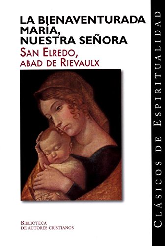 Imagen de archivo de La Bienaventurada Mara, Nuestra Seora : "Sermones marianos" y el "Tratado acerca del nio Jess a los doce aos" a la venta por Iridium_Books