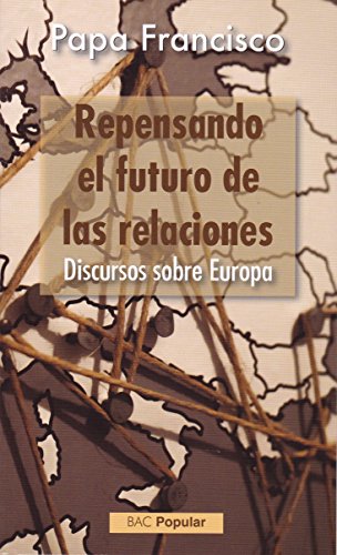 Beispielbild fr REPENSANDO EL FUTURO DE LAS RELACIONES/DISCURSOS SOBRE EUROPA zum Verkauf von Siglo Actual libros