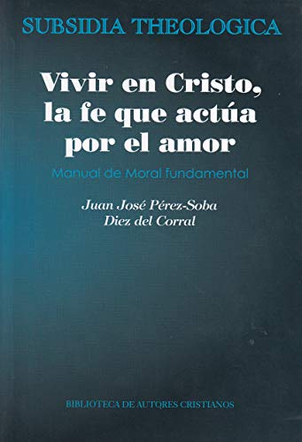 9788422020615: Vivir En Cristo, La Fe Que Actua Por Amo: manual de moral fundamental: 10 (SUBSIDIA THEOLOGICA)