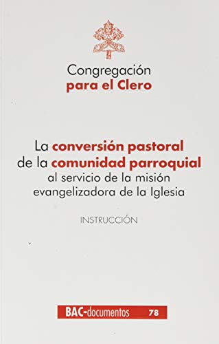 Stock image for LA CONVERSION PASTORAL DE LA COMUNIDAD PARROQUIAL AL SERVICIO DE LA MISION ENVANGELIZADORA DE LA IGLESIA: INSTRUCCIN for sale by KALAMO LIBROS, S.L.